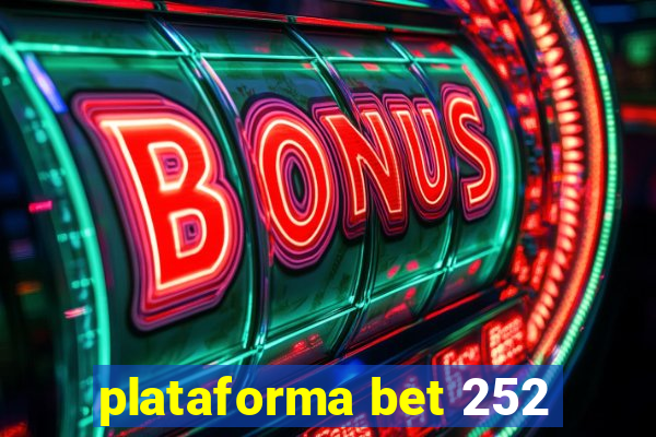 plataforma bet 252